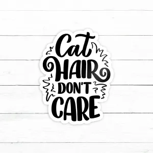 Cat Hair Don't Care Sticker | Waterproof Vinyl Decal | 3in