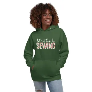 I'd rather be Sewing | Unisex Hoodie